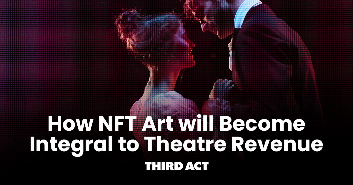 How NFT Art will Integral to Theatre Revenue